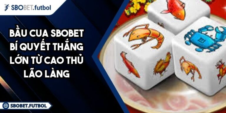 Bầu cua SBOBET