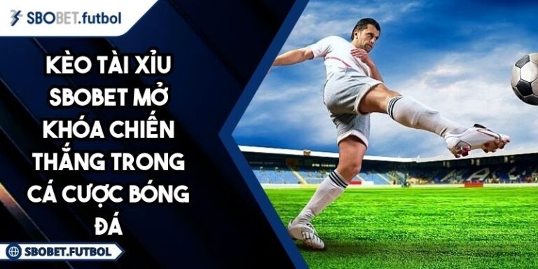 Kèo tài xỉu SBOBET