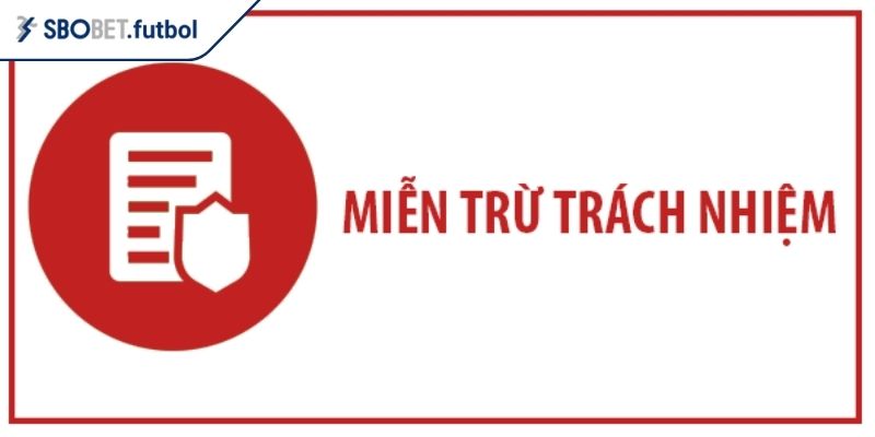 Quan trọng điều khoản miễn trừ trách nhiệm SBOBET
