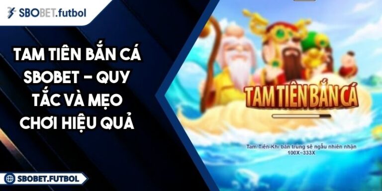 Tam Tiên Bắn Cá SBOBET